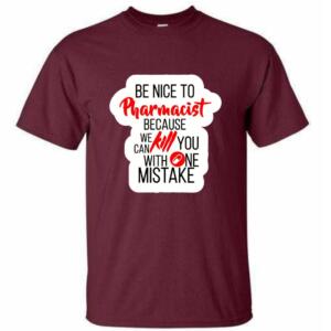 Be Nice To Pharmacist Because We Can Kill You With One Mistake T-Shirt - Image 6