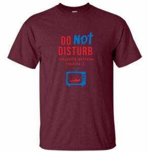 Do Not Disturb Watching F1 T-Shirt - Image 6