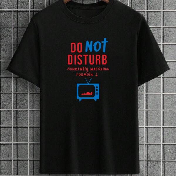 Do Not Disturb Watching F1 T-Shirt