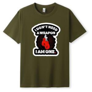 Don't Need A Weapon I'm One T-Shirt - Image 5