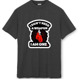 Don't Need A Weapon I'm One T-Shirt - Image 3