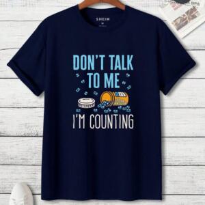 Don't Talk To Me I'm Counting T-Shirt - Image 3