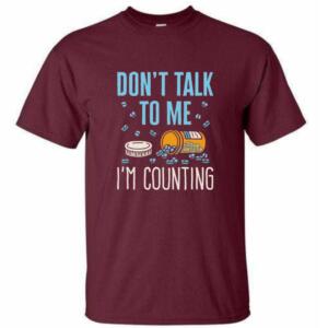 Don't Talk To Me I'm Counting T-Shirt - Image 4