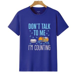 Don't Talk To Me I'm Counting T-Shirt - Image 6