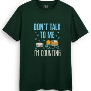 Don't Talk To Me I'm Counting T-Shirt - Image 7