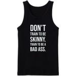 Don't Train to be Skinny Tanktop