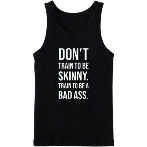 Don't Train to be Skinny Tanktop