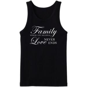 Family Where Life Begins And Love Never Ends Tanktop