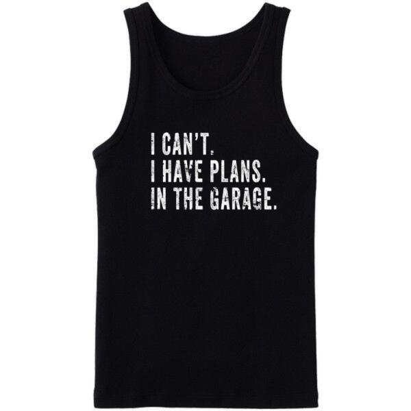 I Can't I Have Plans In The Garage Tanktop
