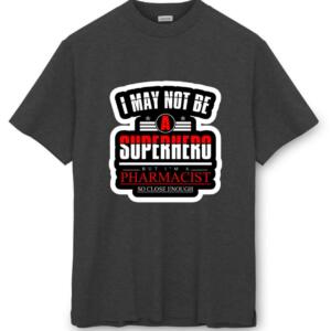 I May Not Be A Superhero But I'm A Pharmacist T-Shirt - Image 8