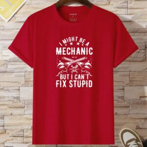I Might Be A Mechanic But I Can't Fix Stupid T-Shirt - Image 3