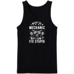 I Might Be A Mechanic But I Can't Fix Stupid Tanktop