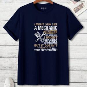 I Might Look Like A mechanic But I Won't Fix Your Shit For Free T-Shirt - Image 7