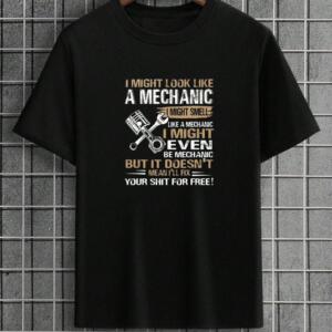 I Might Look Like A mechanic But I Won't Fix Your Shit For Free T-Shirt