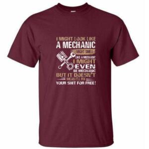 I Might Look Like A mechanic But I Won't Fix Your Shit For Free T-Shirt - Image 6