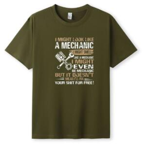 I Might Look Like A mechanic But I Won't Fix Your Shit For Free T-Shirt - Image 5