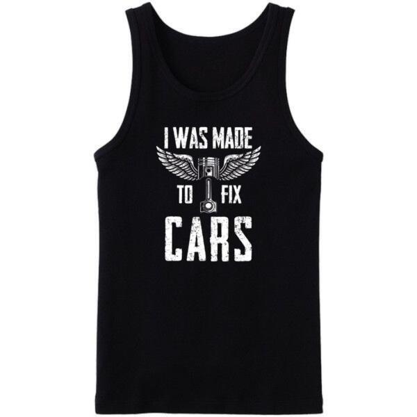 I Was Made To Fix Cars Tanktop