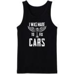 I Was Made To Fix Cars Tanktop