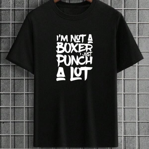 I'm Not A Boxer Just Punch A Lot T-Shirt