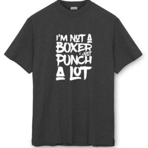I'm Not A Boxer Just Punch A Lot T-Shirt - Image 8