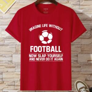 Imagine Life Without Football T-Shirt - Image 7