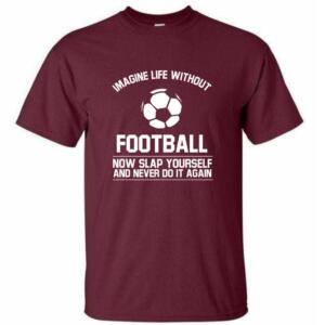 Imagine Life Without Football T-Shirt - Image 5