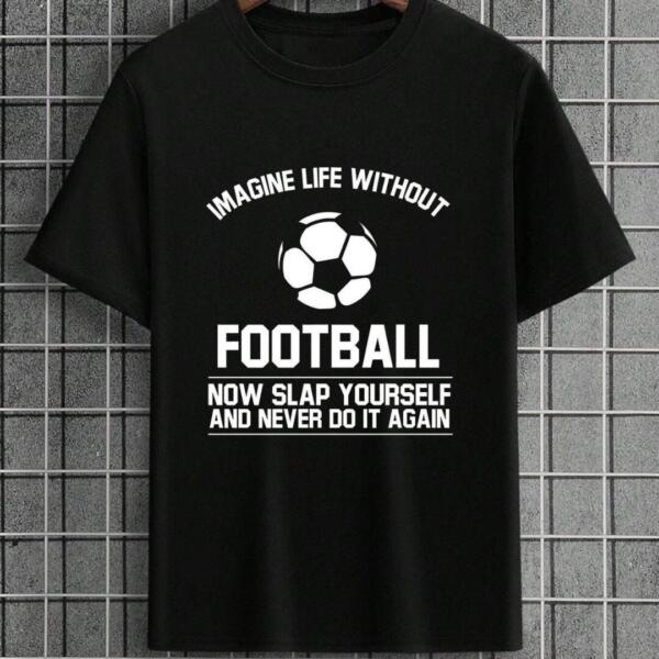 Imagine Life Without Football T-Shirt