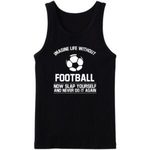 Imagine Life Without Football Tanktop