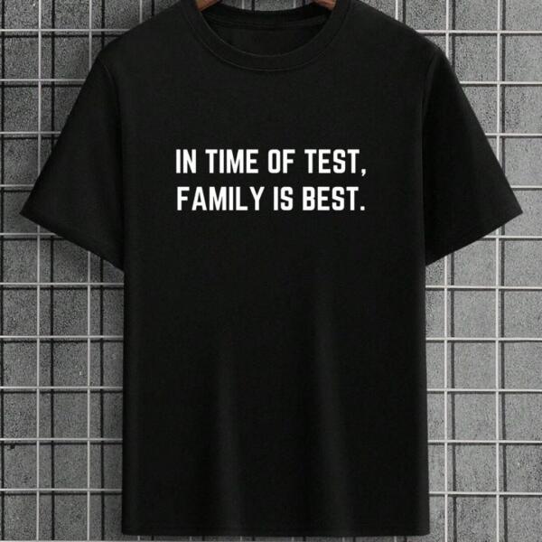 In Time Of Test Family Is Best T-Shirt
