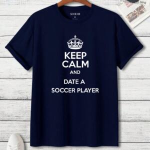 Keep Calm And Date A Soccer Player T-Shirt - Image 7
