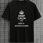 Keep Calm And Date A Soccer Player T-Shirt