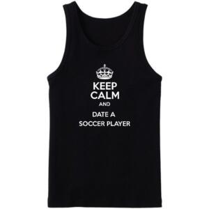 Keep Calm And Date A Soccer Player Tanktop