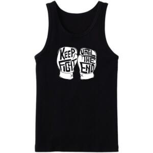 Keep Fighting Until The End Tanktop