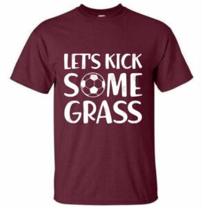 Let's Kick Some Grass T-Shirt - Image 6