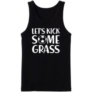 Let's Kick Some Grass Tanktop
