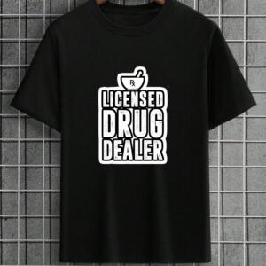 Licensed Drug Dealer T-Shirt