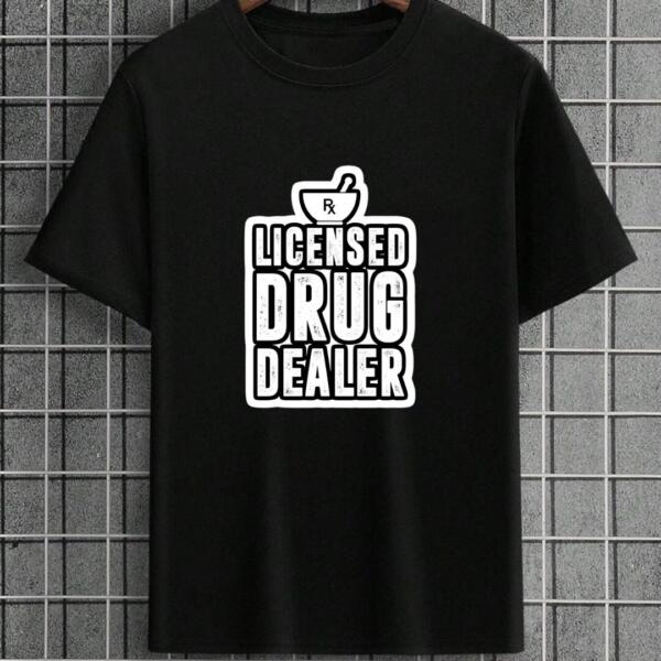 Licensed Drug Dealer T-Shirt
