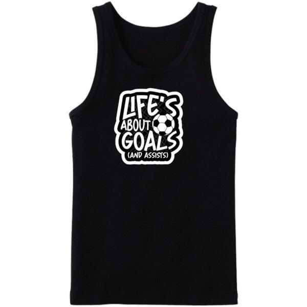 Life Is All About Goals And Assists Tanktop