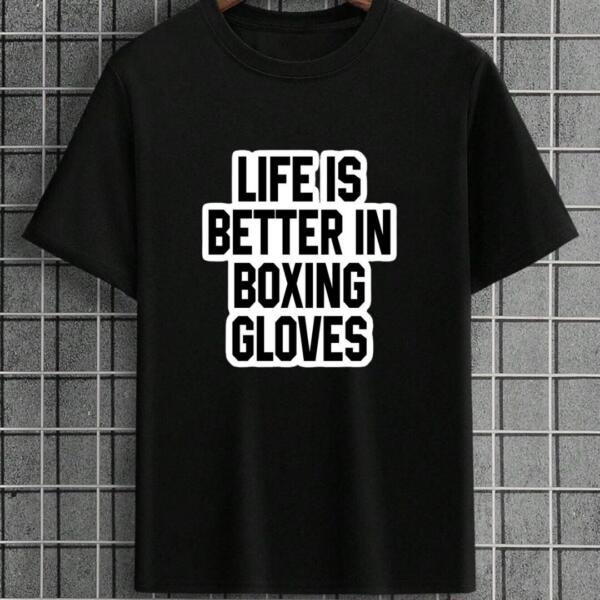 Life Is Better In Boxing Gloves T-Shirt