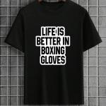 Life Is Better In Boxing Gloves T-Shirt