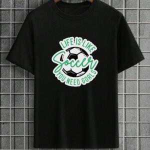 Life Is Like A Soccer You Need Goals T-Shirt