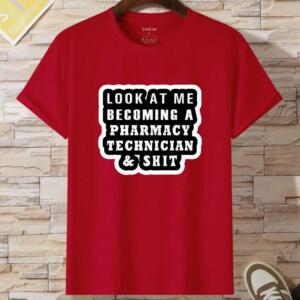 Look At Me Becoming A Pharmacy Technician T-Shirt - Image 7
