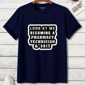 Look At Me Becoming A Pharmacy Technician T-Shirt - Image 6