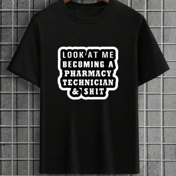 Look At Me Becoming A Pharmacy Technician T-Shirt