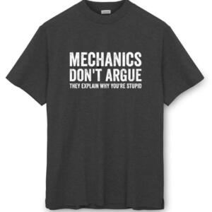 Mechanic Don't Argue They Explain Why You're Stupid T-Shirt - Image 2