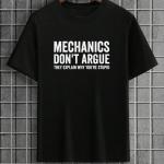 Mechanic Don't Argue They Explain Why You're Stupid T-Shirt