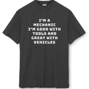 Mechanic Good With Tools And Great With Vehicles T-Shirt - Image 8