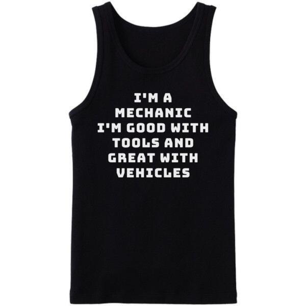 Mechanic Good With Tools And Great With Vehicles Tanktop