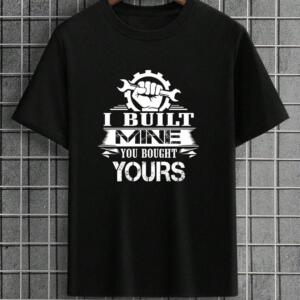 Mechanic I Built Mine You Brought Yours T-Shirt