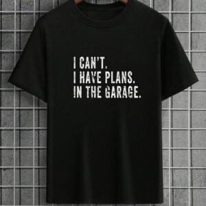 Mechanic I Can't I Have Plans In The Garage T-Shirt